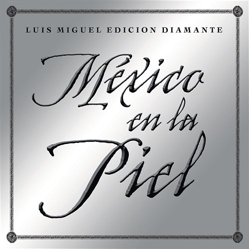 Mexico en la Piel (edicion diamante) Luis Miguel
