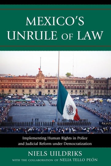 Mexico's Unrule of Law Uildriks Niels