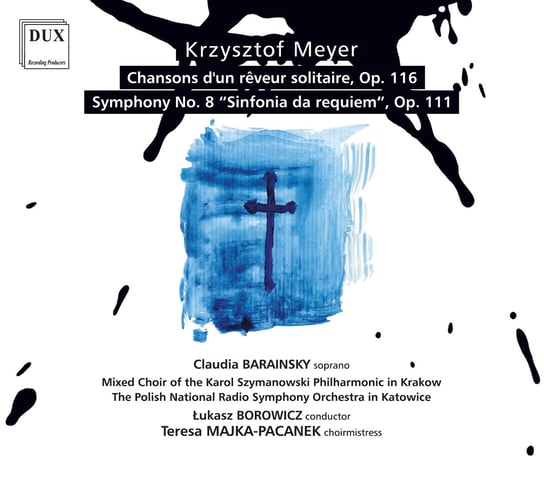 Meyer: Chansons D'un Reveru Solitaire, Op. 116 / Symphony No. 8 "Sinfonia Da Requiem" Chór Filharmonii im. Karola Szymanowskiego w Krakowie, Barainsky Claudia
