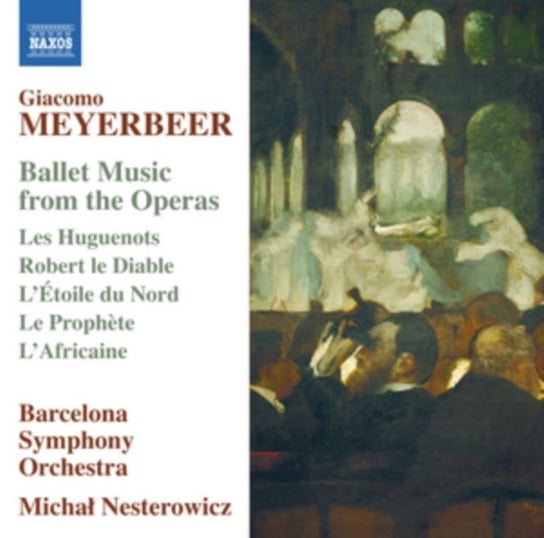 Meyerbeer: Ballet Music From The Operas Barcelona Symphony Orchestra, Nesterowicz Michał