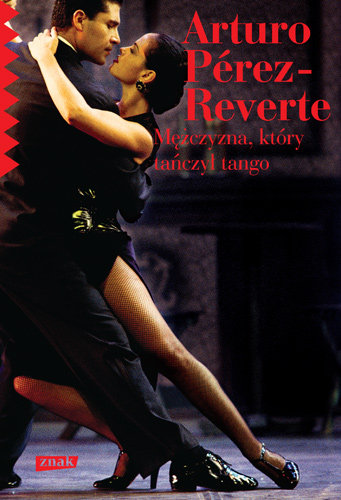 Mężczyzna, który tańczył tango Perez-Reverte Arturo
