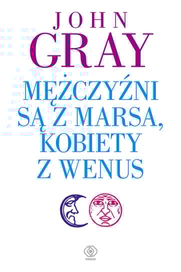 Mężczyźni są z Marsa, kobiety z Wenus Gray John
