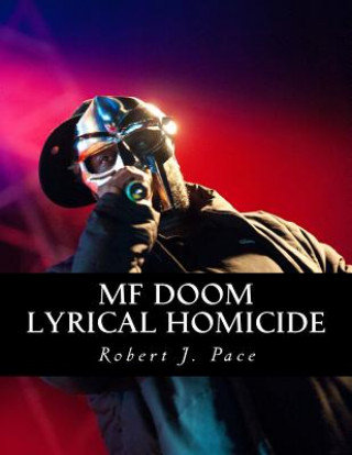 MF Doom. Lyrical Homicide Robert J. Pace