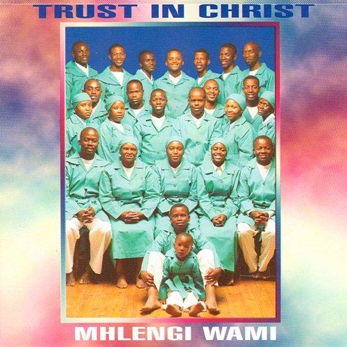 Mhlengi Wami Trust in Christ