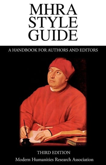 Mhra Style Guide. a Handbook for Authors and Editors. Third Edition. Richardson Brian