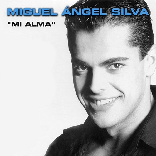 Mi Alma Miguel Angel Silva