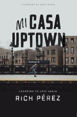 Mi Casa Uptown: Learning to Love Again Perez Rich