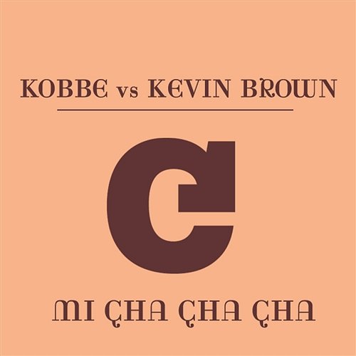 Mi Cha Cha Cha Kobbe & Kevin Brown