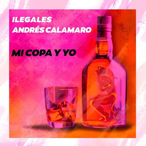 Mi copa y yo Ilegales feat. Andrés Calamaro
