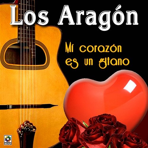 Mi Corazón Es un Gitano Los Aragón