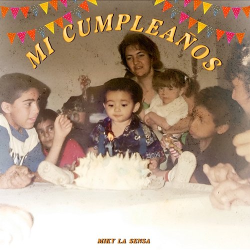 MI CUMPLEAÑOS Miky La Sensa