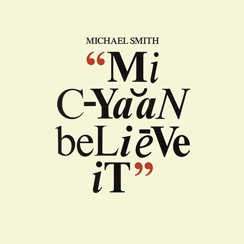 Mi Cyaan Believe It Michael Smith