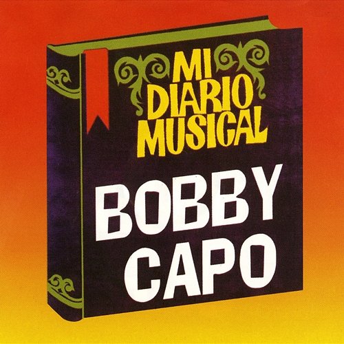 Mi Diario Musical Bobby Capo