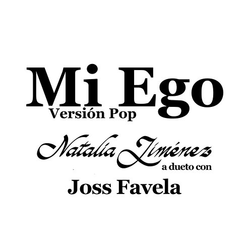 Mi Ego Natalia Jiménez, Joss Favela