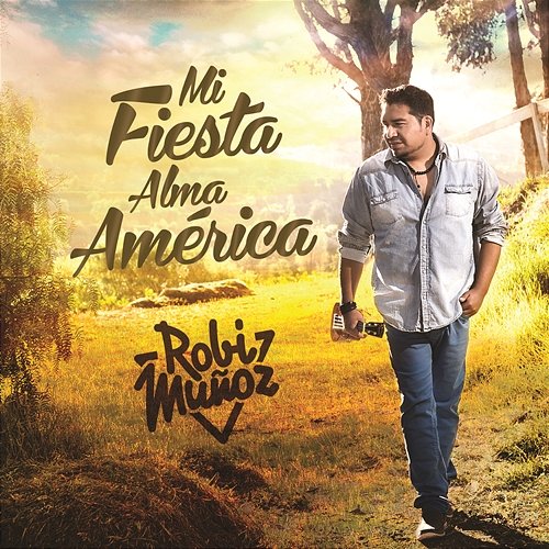 Mi Fiesta Alma América Robi Muñoz