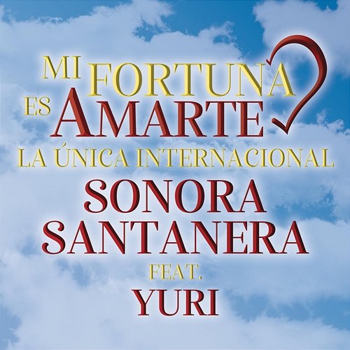 Mi Fortuna Es Amarte La Sonora Santanera feat. Yuri