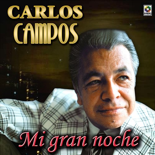 Mi Gran Noche Carlos Campos