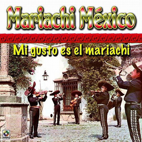 Mi Gusto Es El Mariachi Mariachi México
