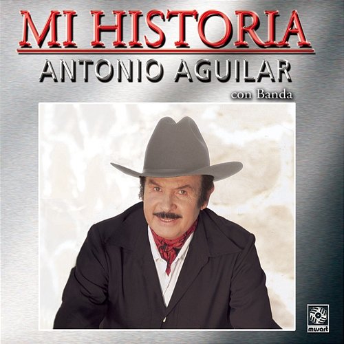 Mi Historia: Con Banda Antonio Aguilar