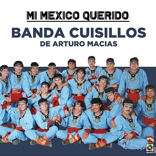 Mi Mexico Querido Banda Cuisillos