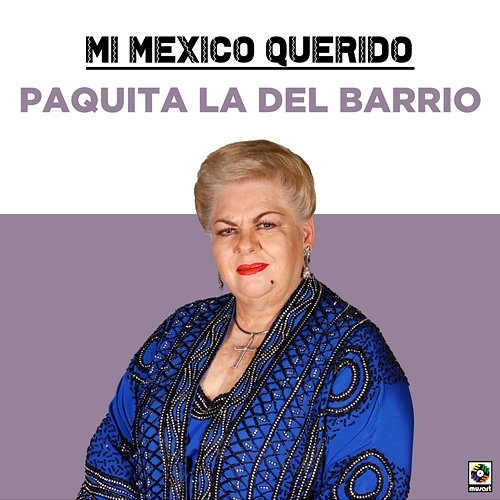 Mi Mexico Querido Paquita la del Barrio