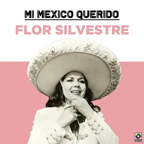 Mi Mexico Querido Flor Silvestre