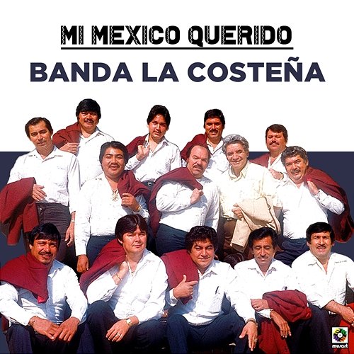 Mi Mexico Querido Banda La Costena