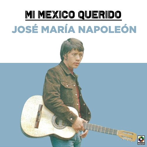 Mi Mexico Querido José María Napoleón