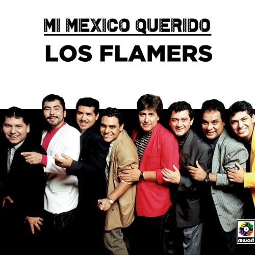 Mi Mexico Querido Los Flamers