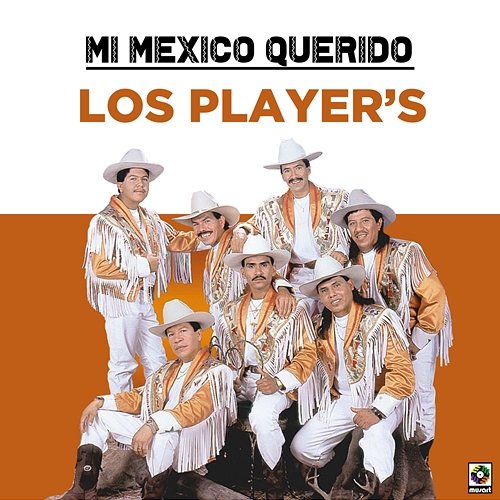 Mi Mexico Querido Los Player's
