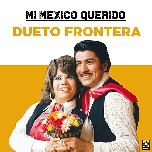 Mi Mexico Querido Dueto Frontera