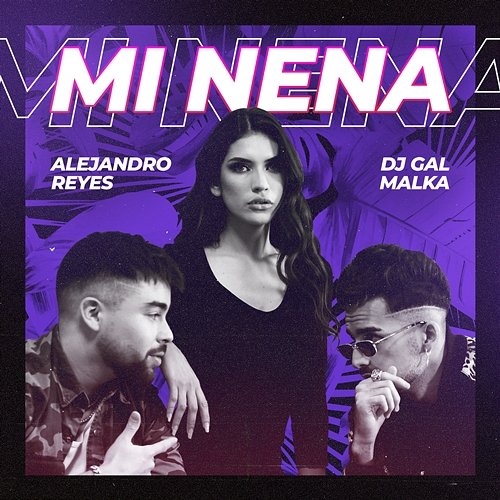 Mi Nena Alejandro Reyes & DJ Malka