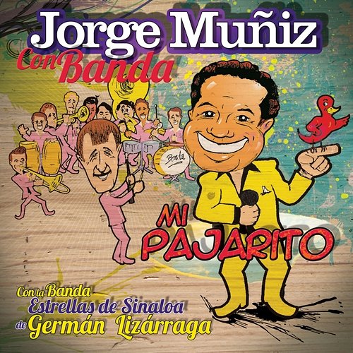 Mi Pajarito Jorge Muñiz, Banda Estrellas de Sinaloa de Germán Lizárraga