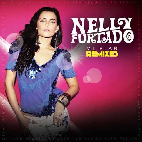 Mi Plan Remixes Furtado Nelly
