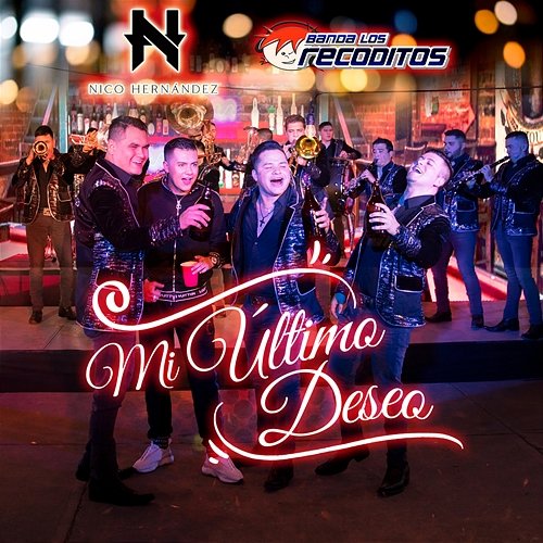 Mi Último Deseo Nico Hernández, Banda Los Recoditos