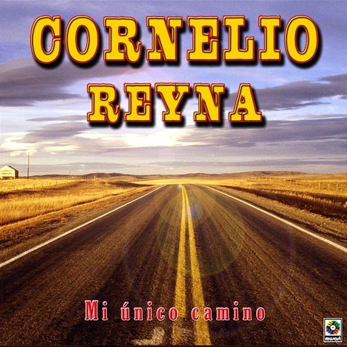 Mi Único Camino Cornelio Reyna