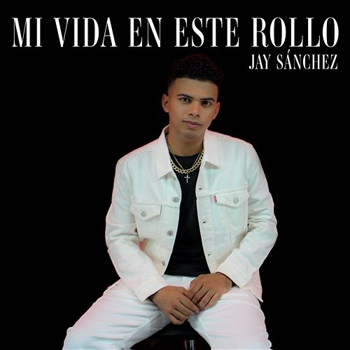 Mi Vida En Este Rollo Jay Sánchez