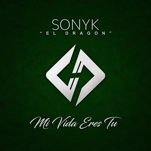 Mi Vida Eres Tú Sonyk El Dragón