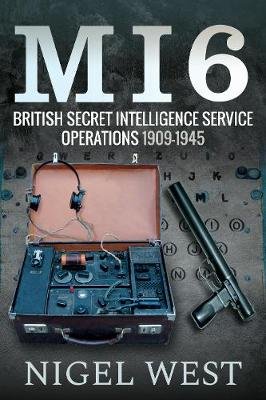 MI6: British Secret Intelligence Service Operations, 1909-1945 West Nigel