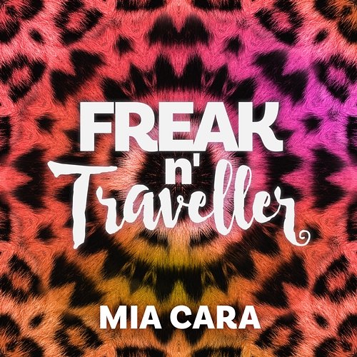 Mia Cara Freak n' Traveller