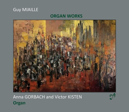 Miaille: Organ Works Gorbach Anna, Kisten Victor