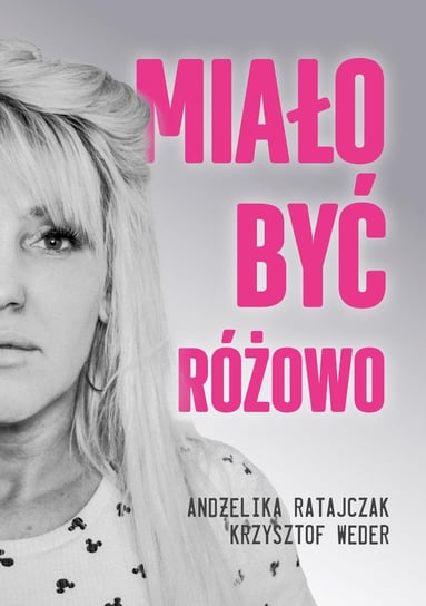 Miało być różowo - ebook mobi Andżelika Ratajczak, Krzysztof Weder