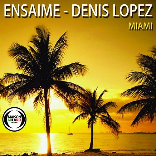 Miami Ensaime, Denis Lopez