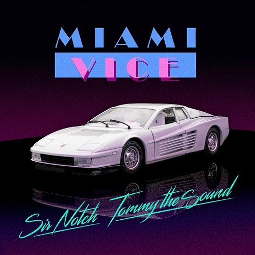 Miami Vice SIR NOTCH, Tommy The Sound