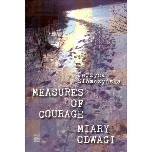 Miary odwagi. Measures of courage Słomczyńska Jerzyna