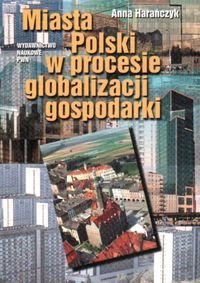 Miasta Polski w Procesie Globalizacji Gospodarki Haranczyk Anna