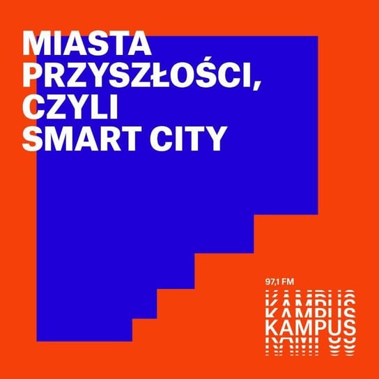 Miasta przyszłości, czyli smart city - Normalnie o tej porze - podcast Radio Kampus