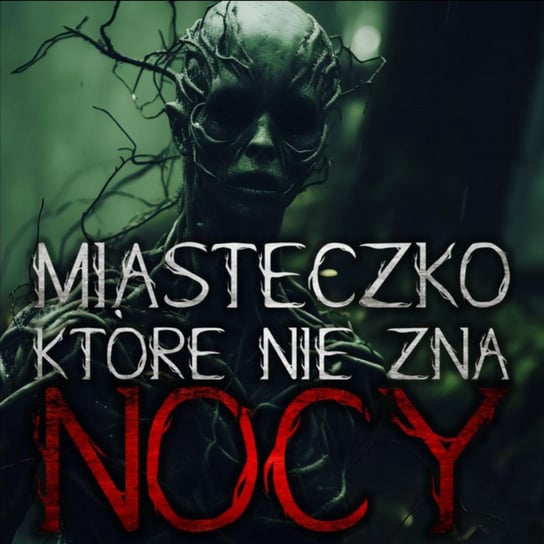 Miasteczko, które nie zna nocy - CreepyPasta - MysteryTV - więcej niż strach - podcast Rutka Jakub