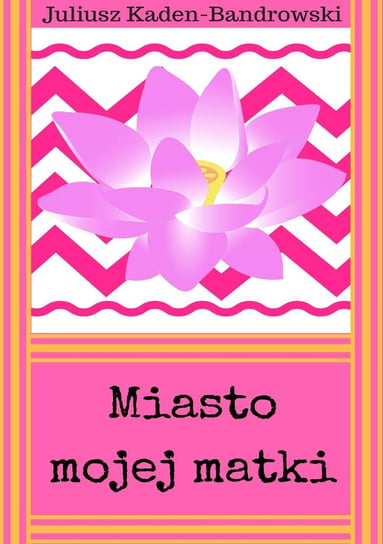 Miasto mojej matki - ebook epub Bandrowski-Kaden Juliusz