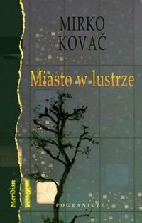 Miasto w lustrze Kovać Mirko